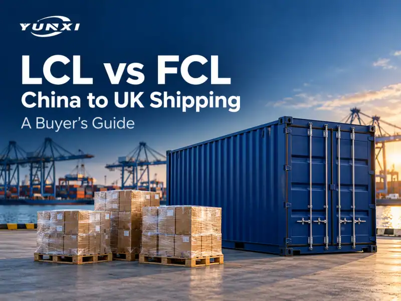 LCL vs FCL shipping from China to the UK: a buyer’s guide